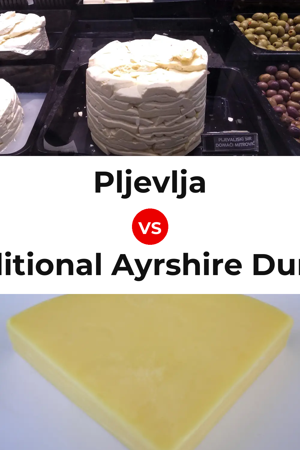 Pljevlja Cheese vs Traditional Ayrshire Dunlop Cheese Pinterest comparison