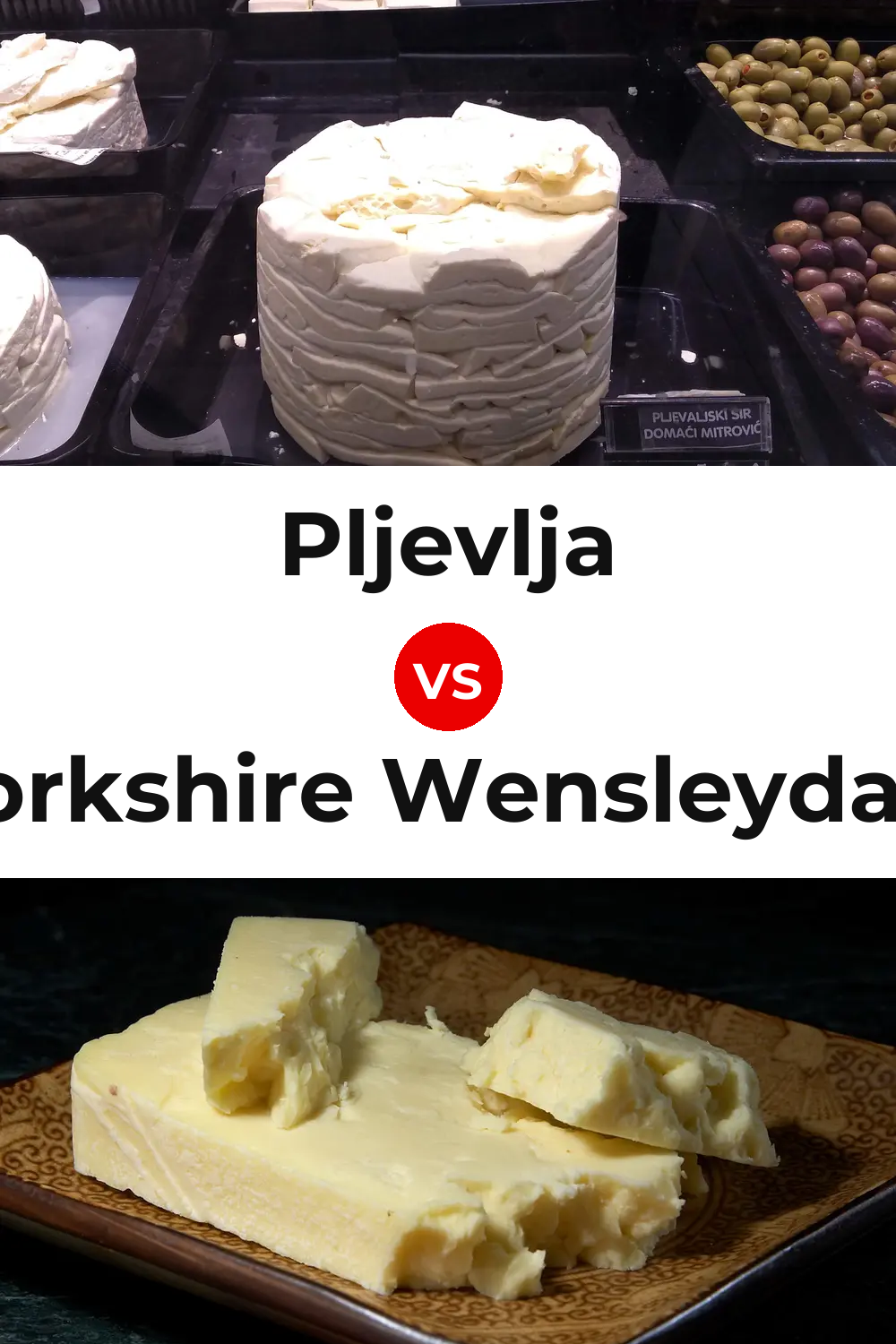 Pljevlja Cheese vs Yorkshire Wensleydale Cheese Pinterest comparison