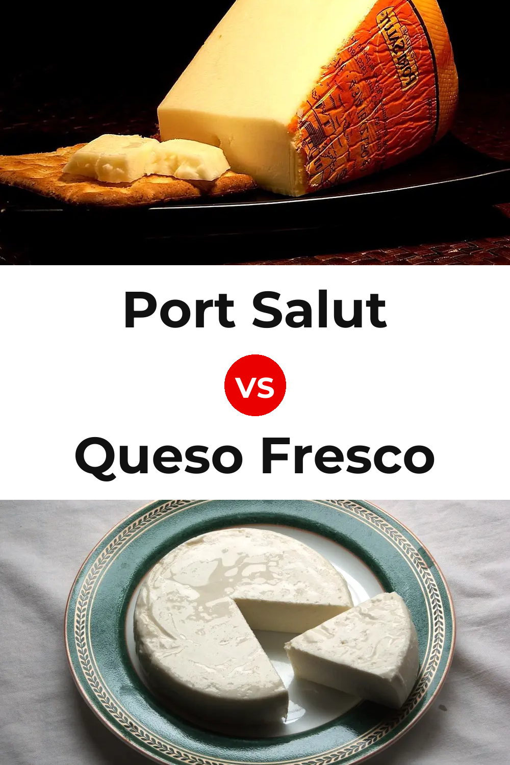 Port Salut Cheese vs Queso Fresco Pinterest comparison