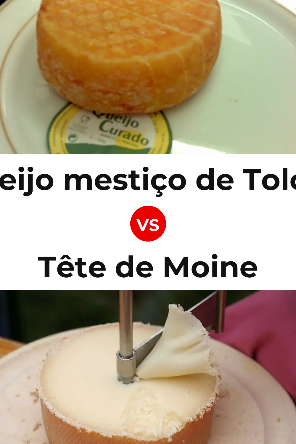 Queijo mestiço de Tolosa vs Tête de Moine Cheese Pinterest comparison