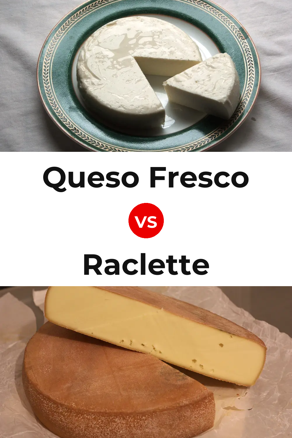Queso Fresco vs Raclette Cheese Pinterest comparison