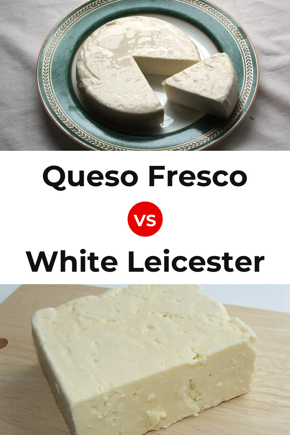 Queso Fresco vs White Leicester Cheese Pinterest comparison