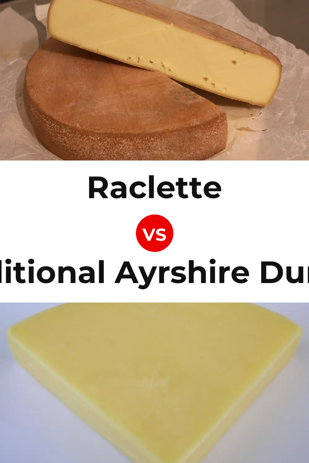 Raclette Cheese vs Traditional Ayrshire Dunlop Cheese Pinterest comparison