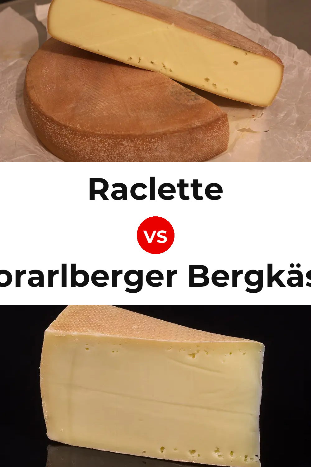 Raclette Cheese vs Vorarlberger Bergkäse Cheese Pinterest comparison
