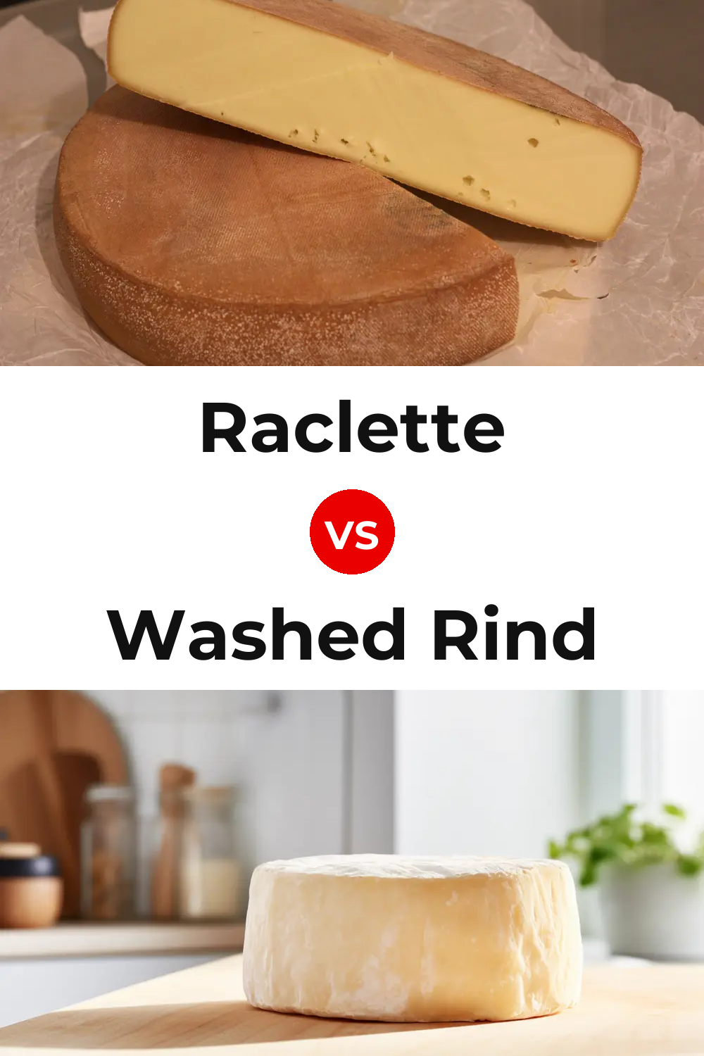Raclette Cheese vs Washed Rind Cheese Pinterest comparison