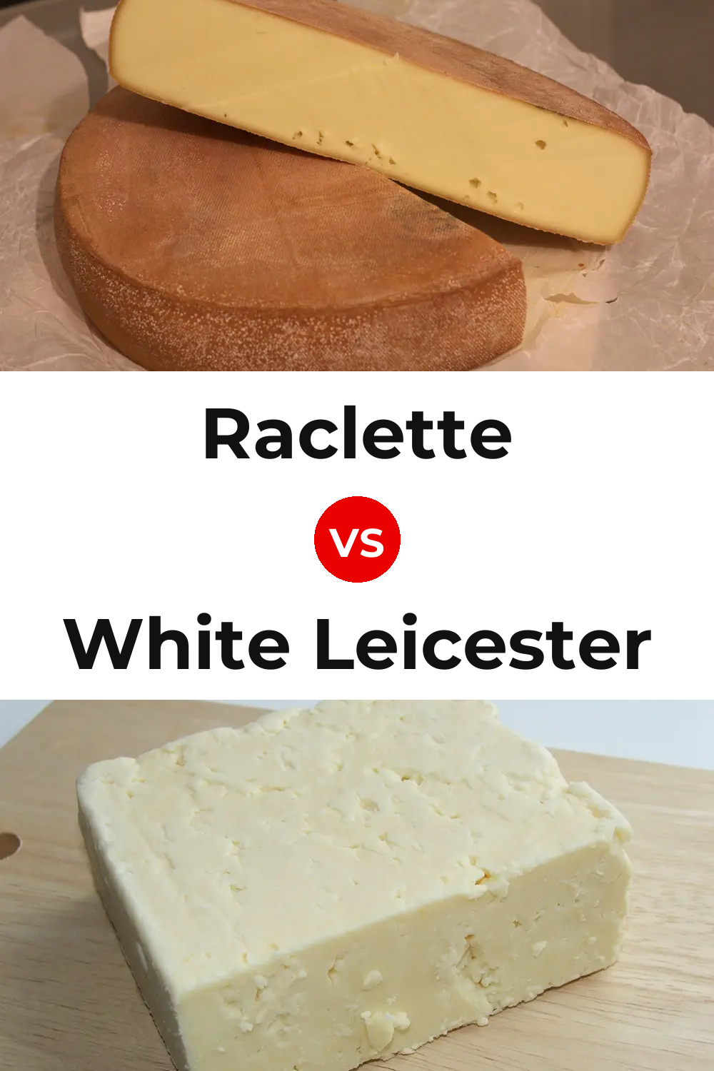 Raclette Cheese vs White Leicester Cheese Pinterest comparison