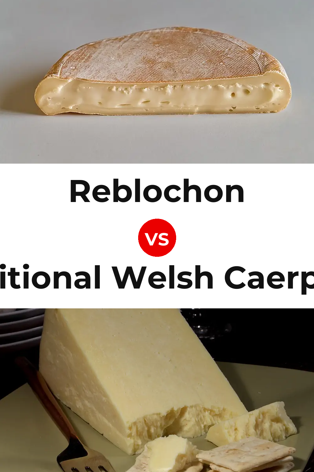 Reblochon Cheese vs Traditional Welsh Caerphilly Cheese Pinterest comparison