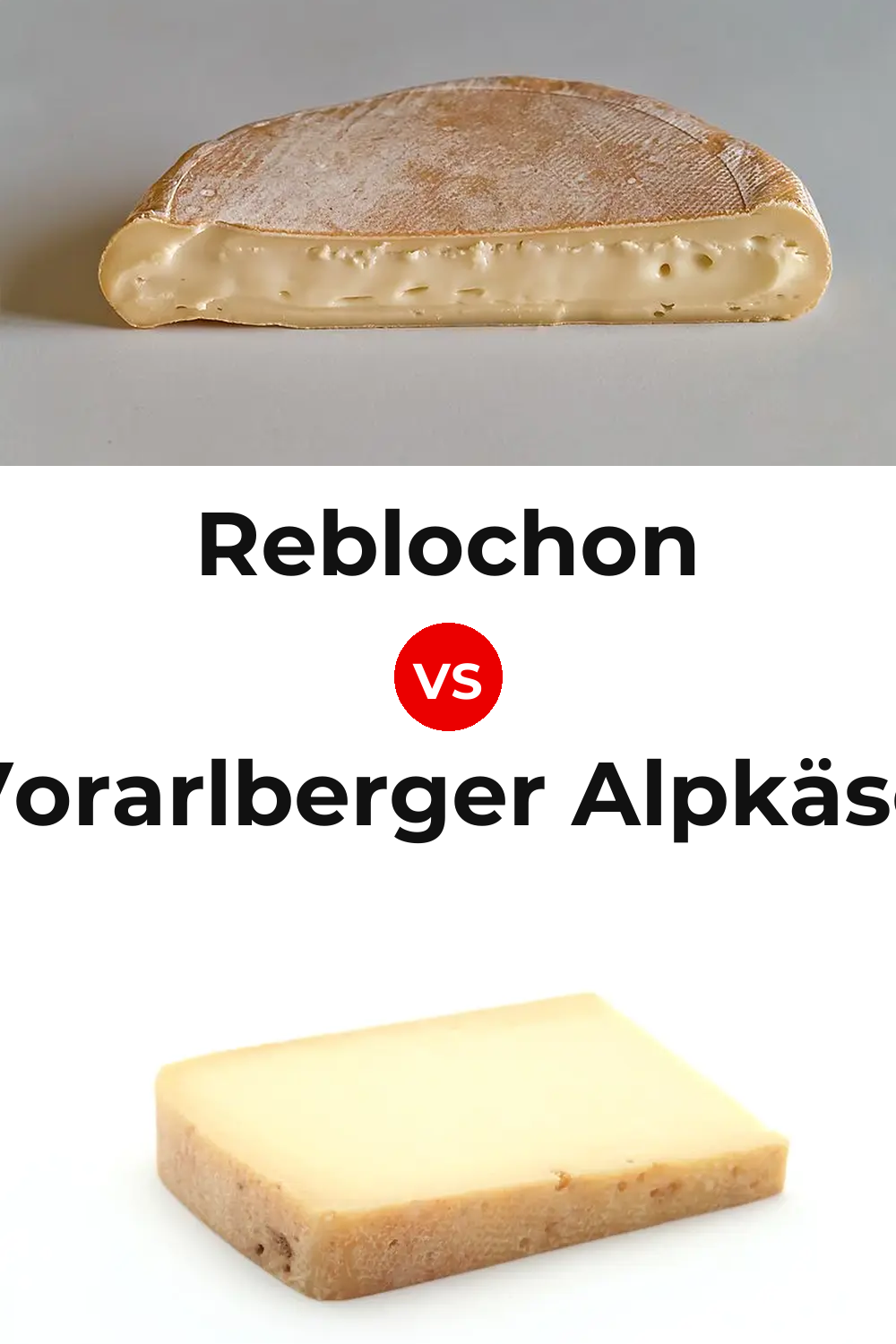 Reblochon Cheese vs Vorarlberger Alpkäse Cheese Pinterest comparison