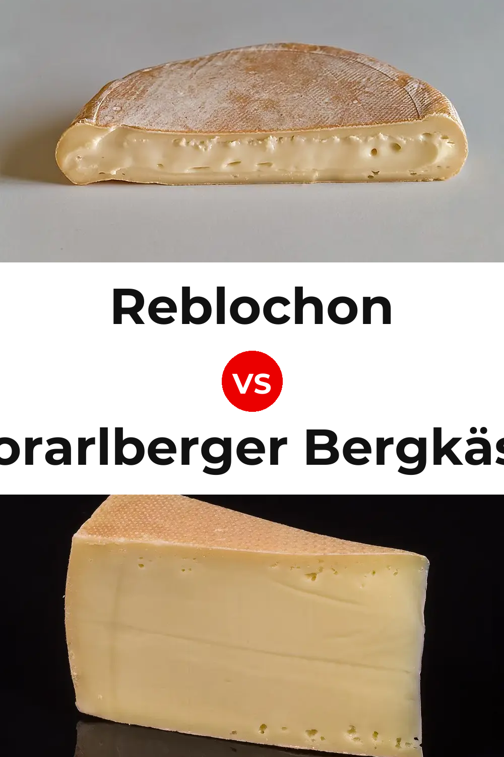 Reblochon Cheese vs Vorarlberger Bergkäse Cheese Pinterest comparison