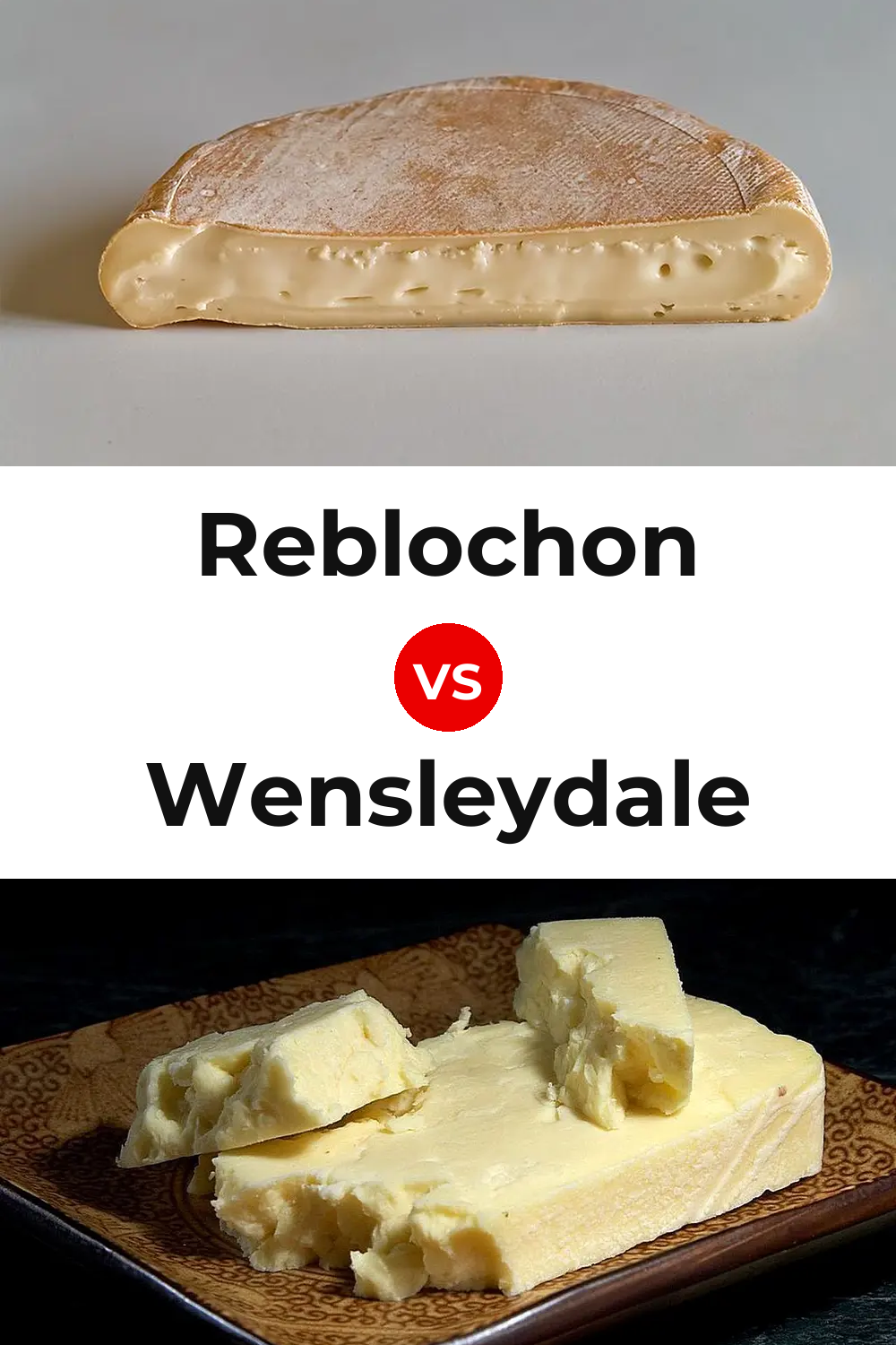 Reblochon Cheese vs Wensleydale Cheese Pinterest comparison
