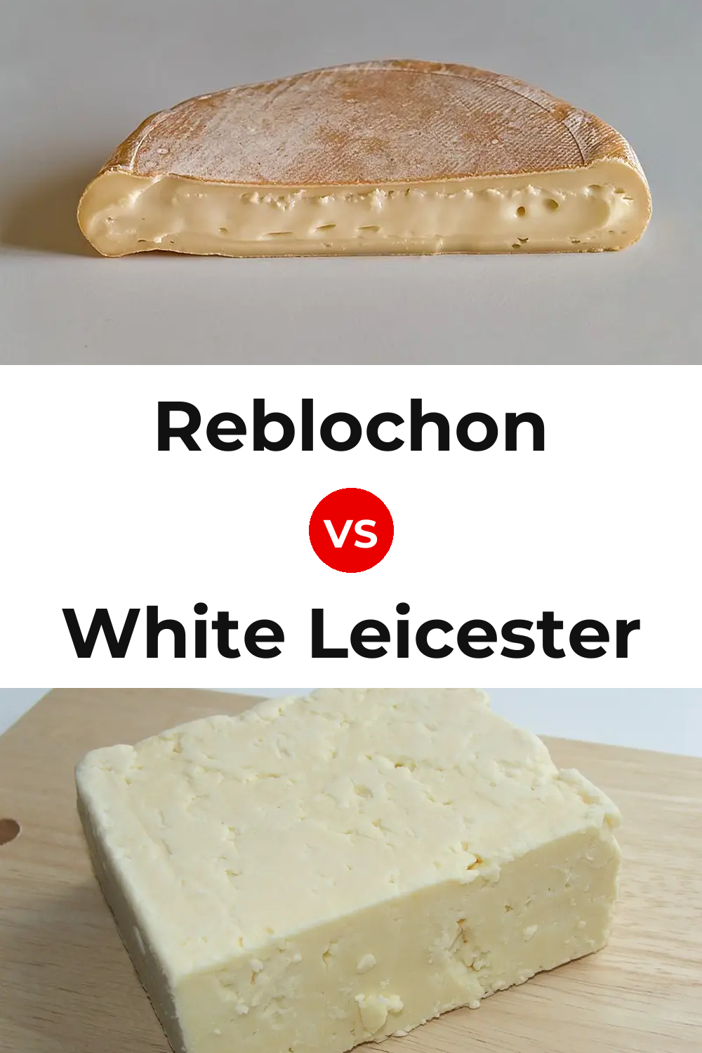 Reblochon Cheese vs White Leicester Cheese Pinterest comparison