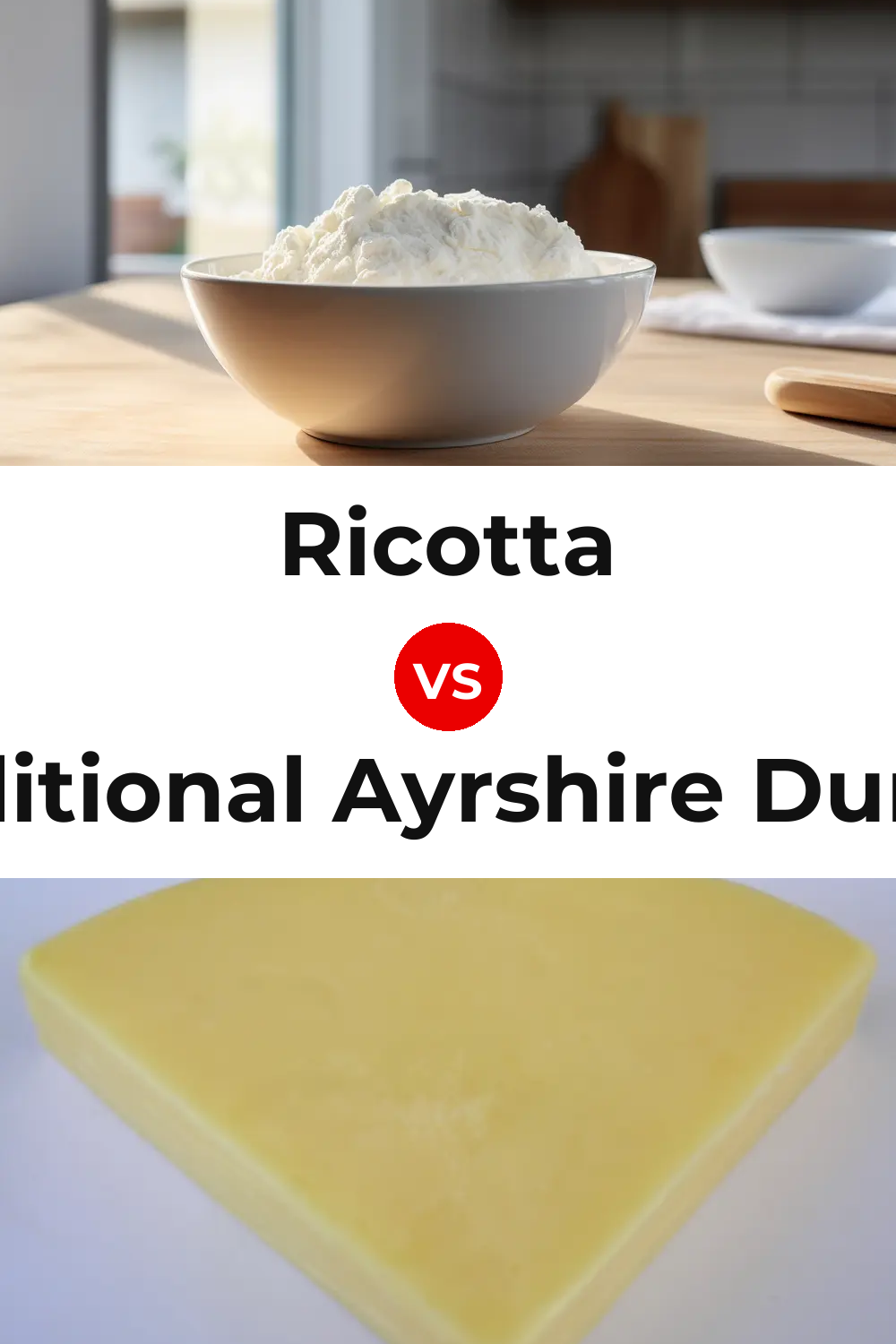 Ricotta Cheese vs Traditional Ayrshire Dunlop Cheese Pinterest comparison