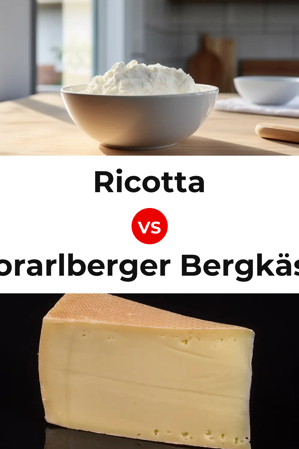Ricotta Cheese vs Vorarlberger Bergkäse Cheese Pinterest comparison