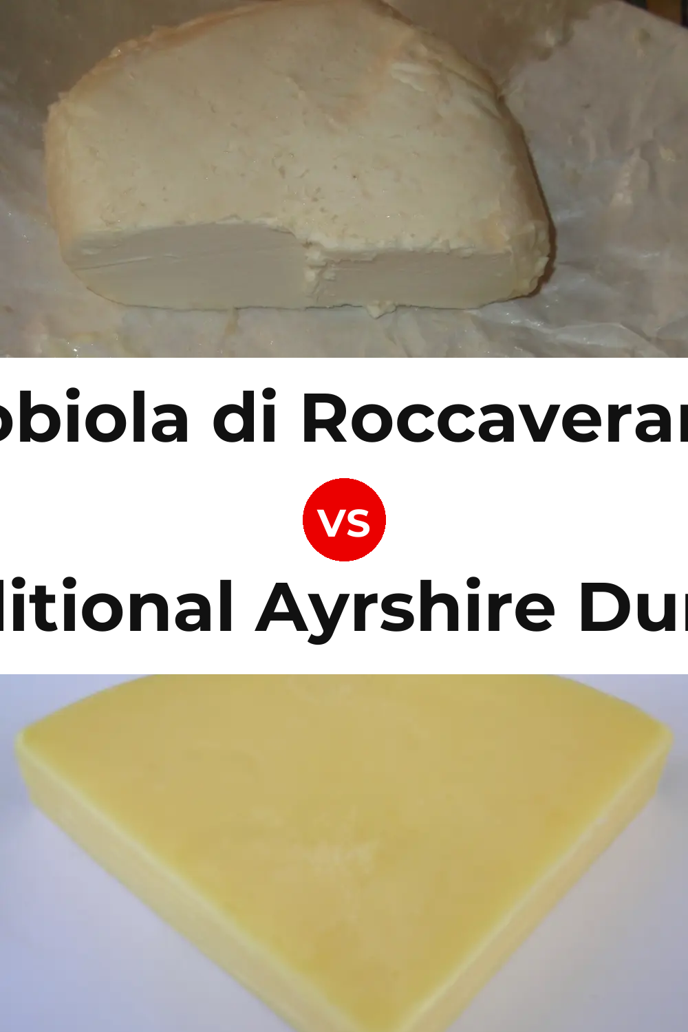 Robiola di Roccaverano Cheese vs Traditional Ayrshire Dunlop Cheese Pinterest comparison
