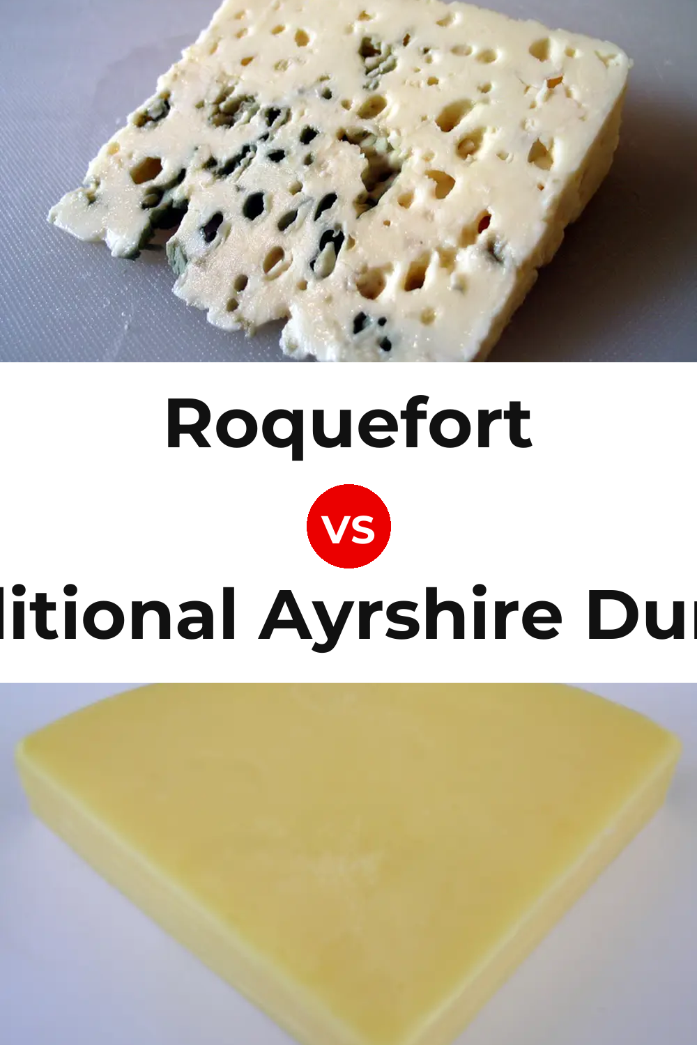 Roquefort Cheese vs Traditional Ayrshire Dunlop Cheese Pinterest comparison