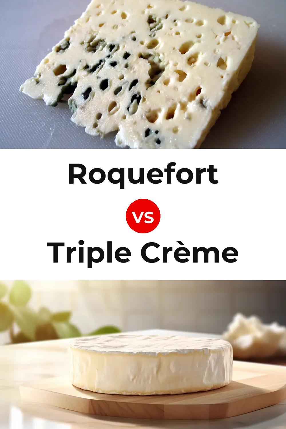 Roquefort Cheese vs Triple Crème Cheese Pinterest comparison