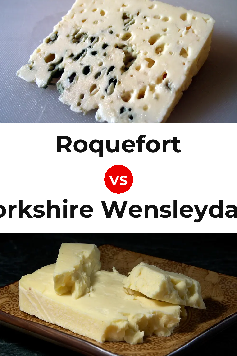 Roquefort Cheese vs Yorkshire Wensleydale Cheese Pinterest comparison