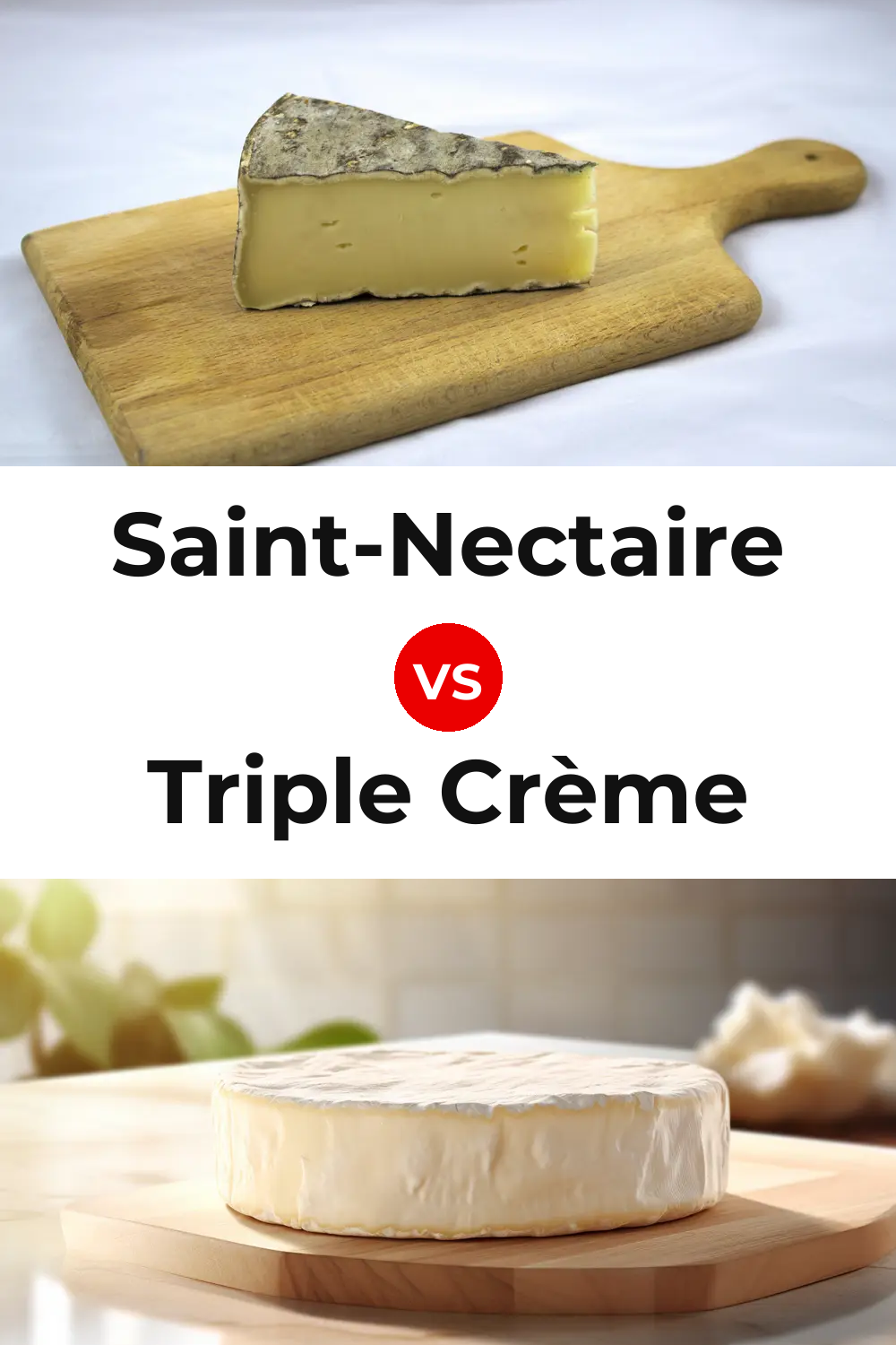 Saint-Nectaire Cheese vs Triple Crème Cheese Pinterest comparison