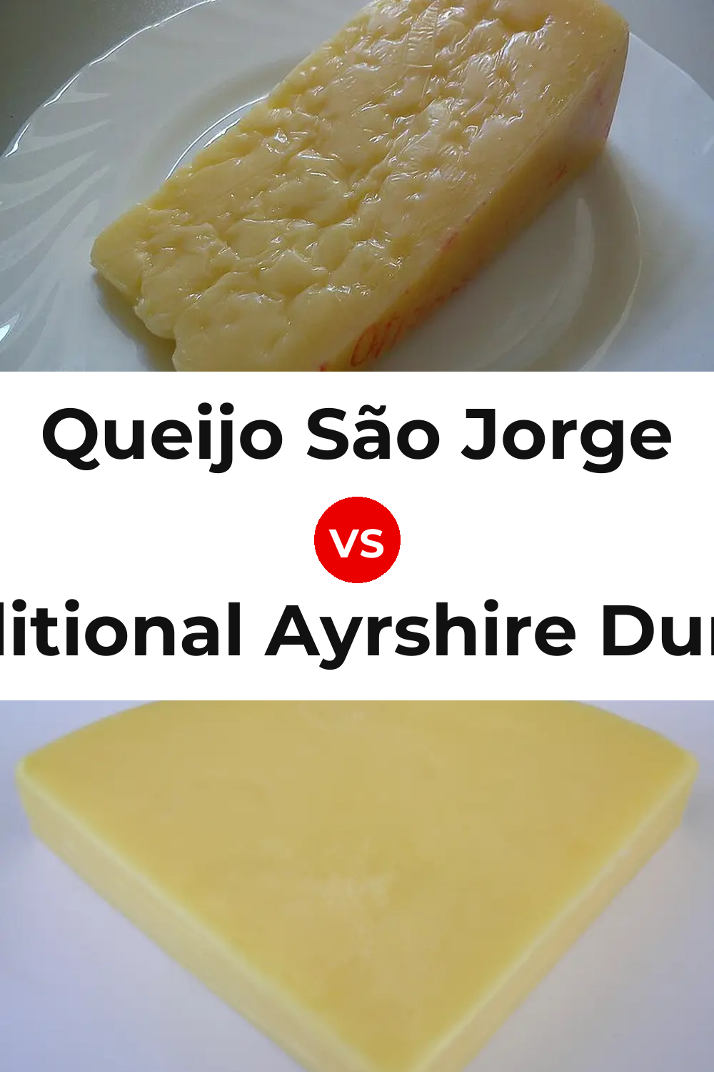 Queijo São Jorge vs Traditional Ayrshire Dunlop Cheese Pinterest comparison