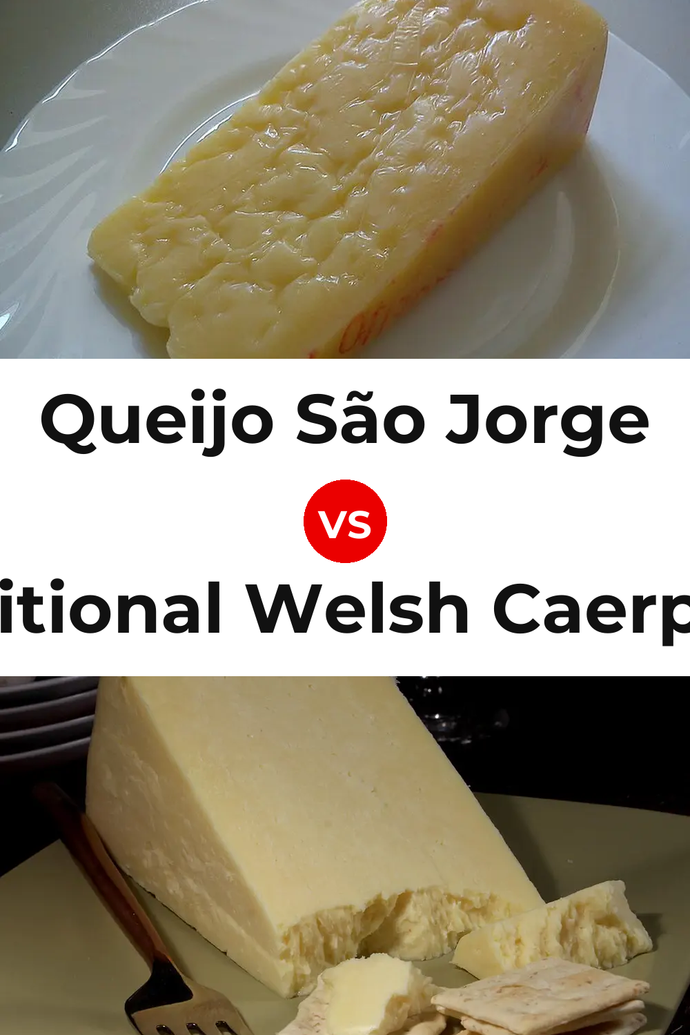 Queijo São Jorge vs Traditional Welsh Caerphilly Cheese Pinterest comparison