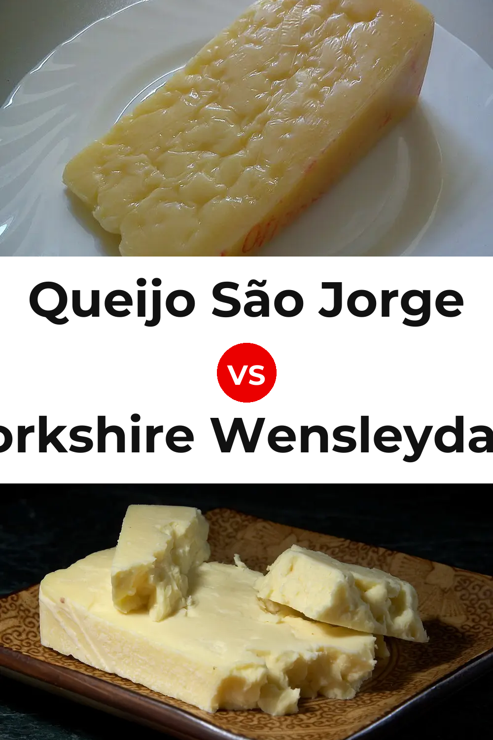 Queijo São Jorge vs Yorkshire Wensleydale Cheese Pinterest comparison