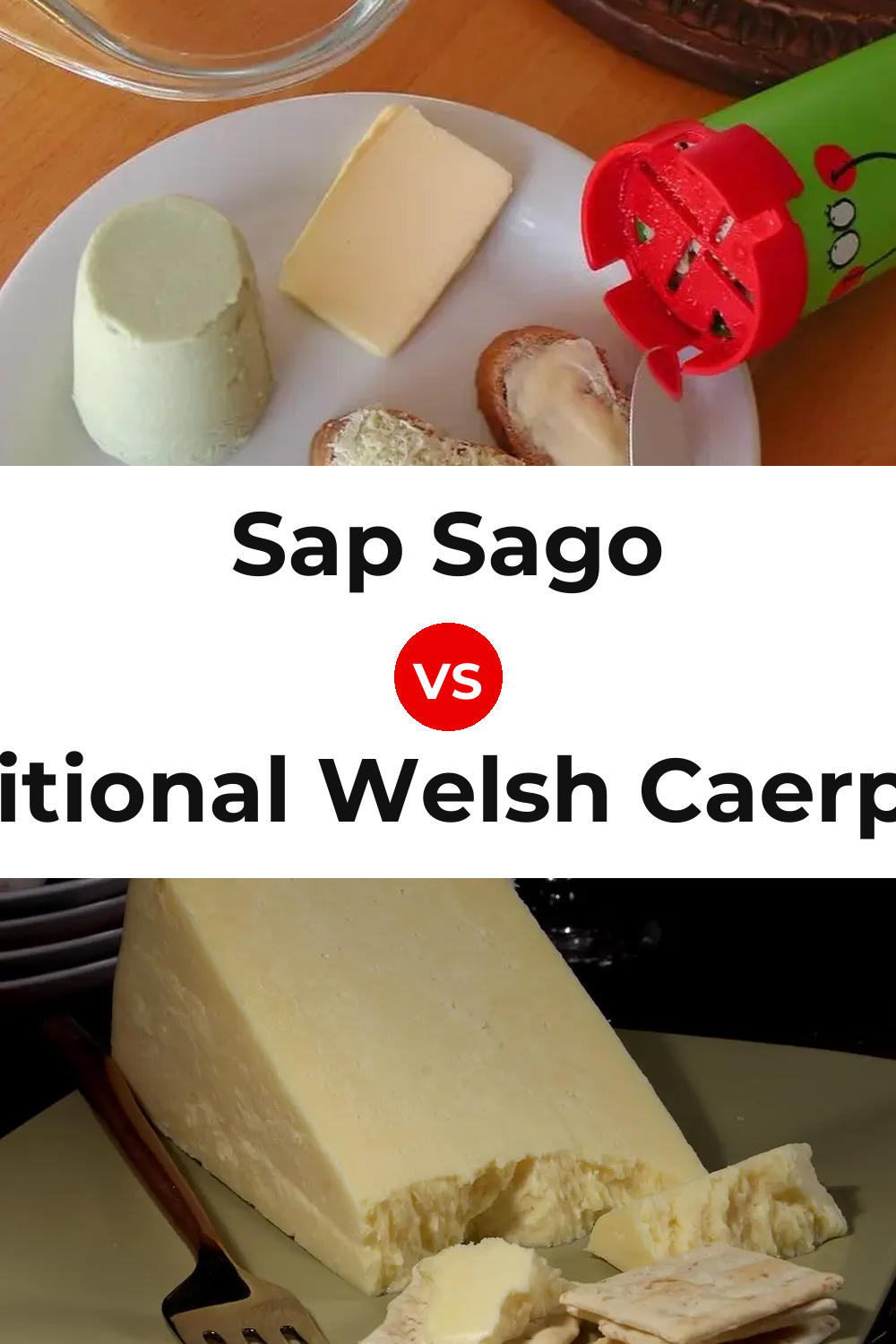Sap Sago Cheese vs Traditional Welsh Caerphilly Cheese Pinterest comparison