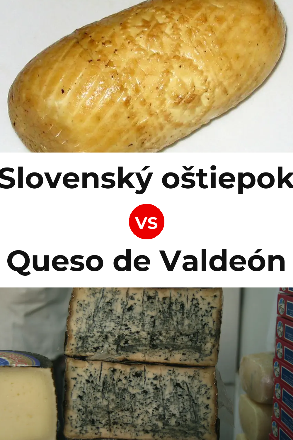 Slovenský oštiepok Cheese vs Queso de Valdeón Pinterest comparison