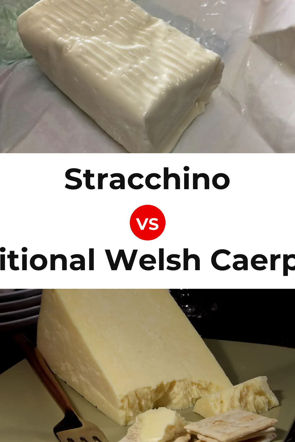 Stracchino Cheese vs Traditional Welsh Caerphilly Cheese Pinterest comparison