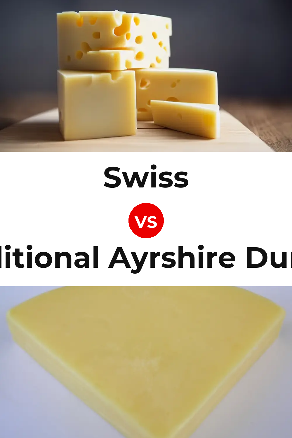 Swiss Cheese vs Traditional Ayrshire Dunlop Cheese Pinterest comparison