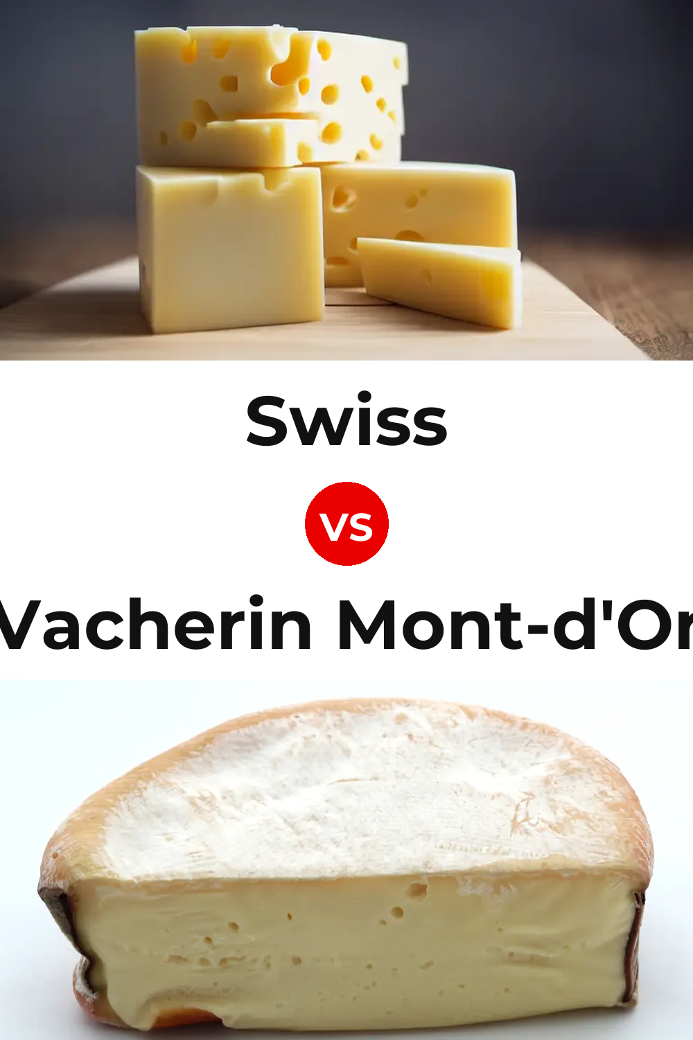 Swiss Cheese vs Vacherin Mont-d'Or Cheese Pinterest comparison