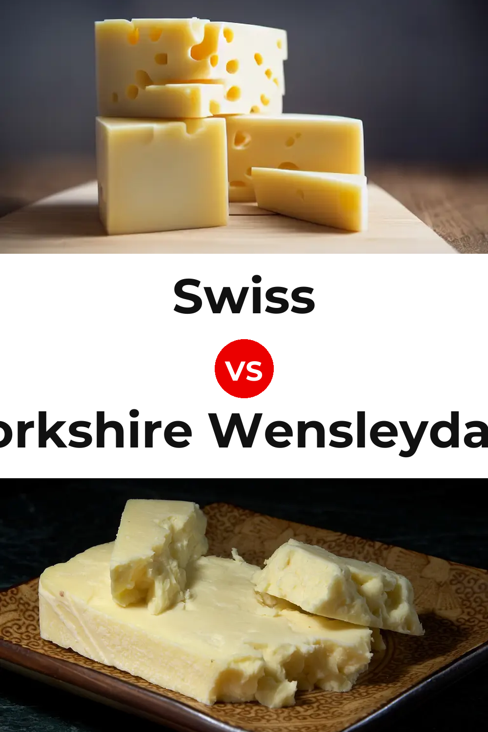 Swiss Cheese vs Yorkshire Wensleydale Cheese Pinterest comparison