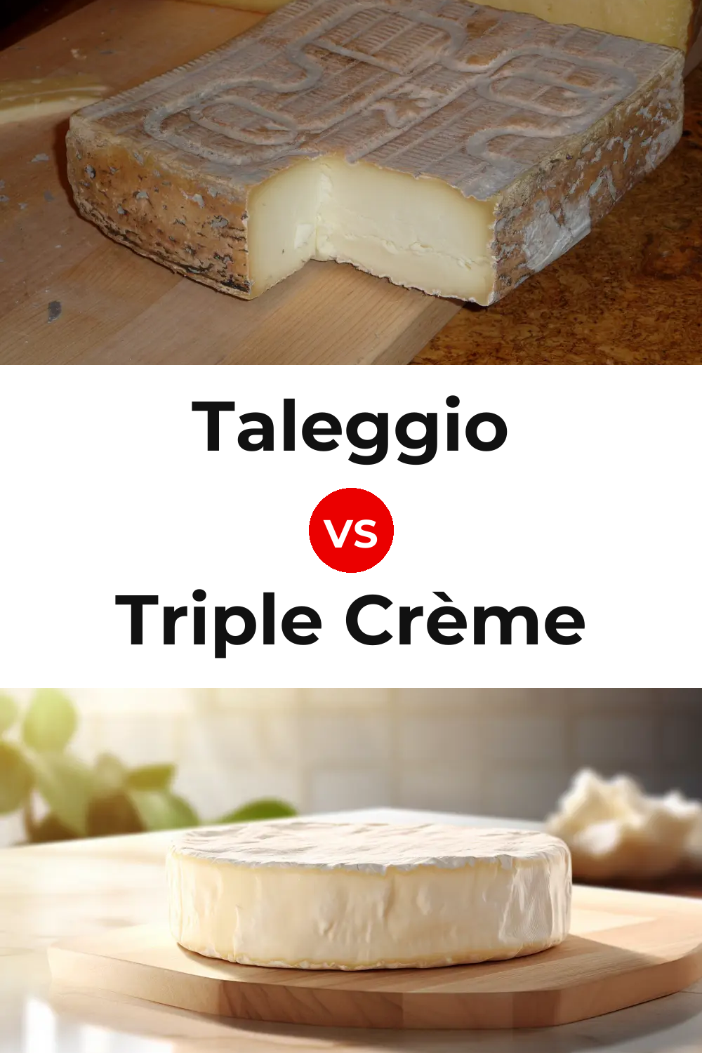 Taleggio Cheese vs Triple Crème Cheese Pinterest comparison