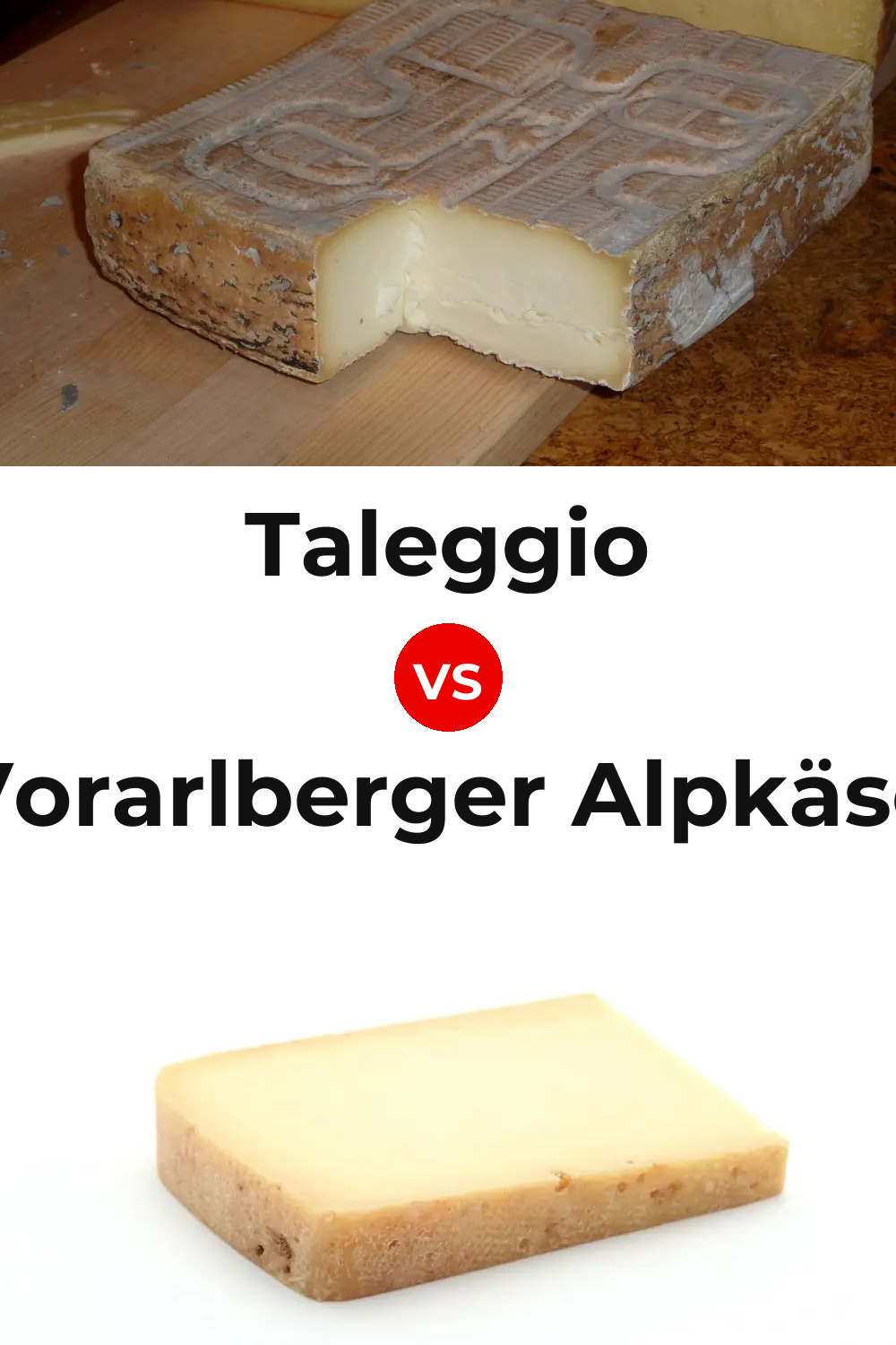 Taleggio Cheese vs Vorarlberger Alpkäse Cheese Pinterest comparison