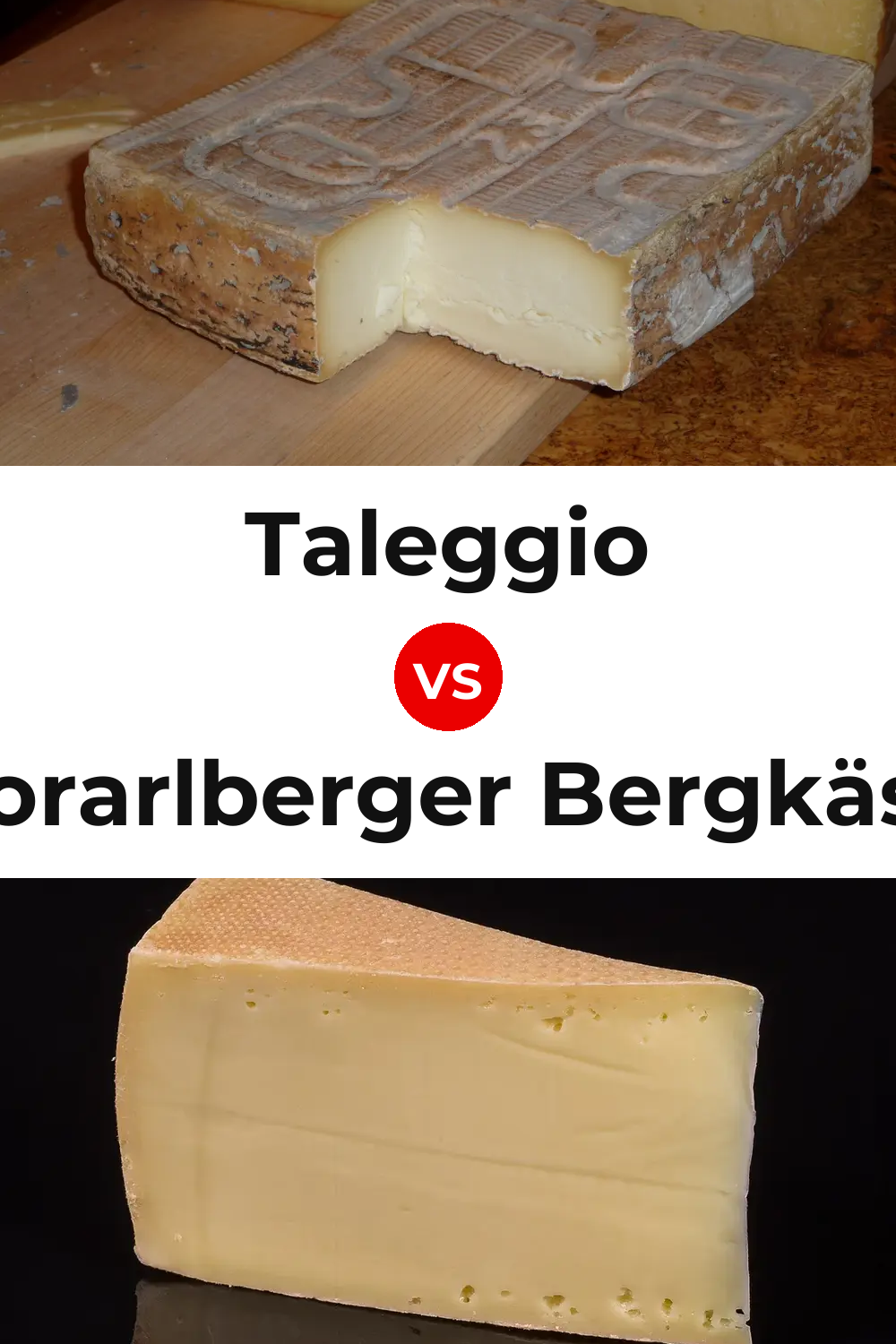 Taleggio Cheese vs Vorarlberger Bergkäse Cheese Pinterest comparison