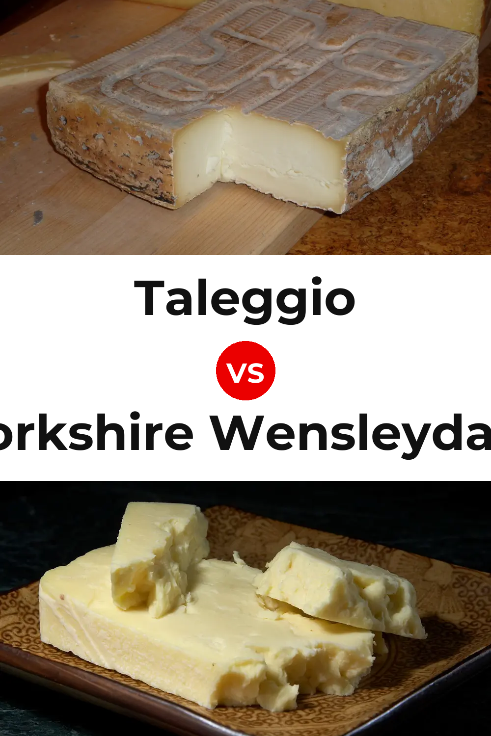 Taleggio Cheese vs Yorkshire Wensleydale Cheese Pinterest comparison