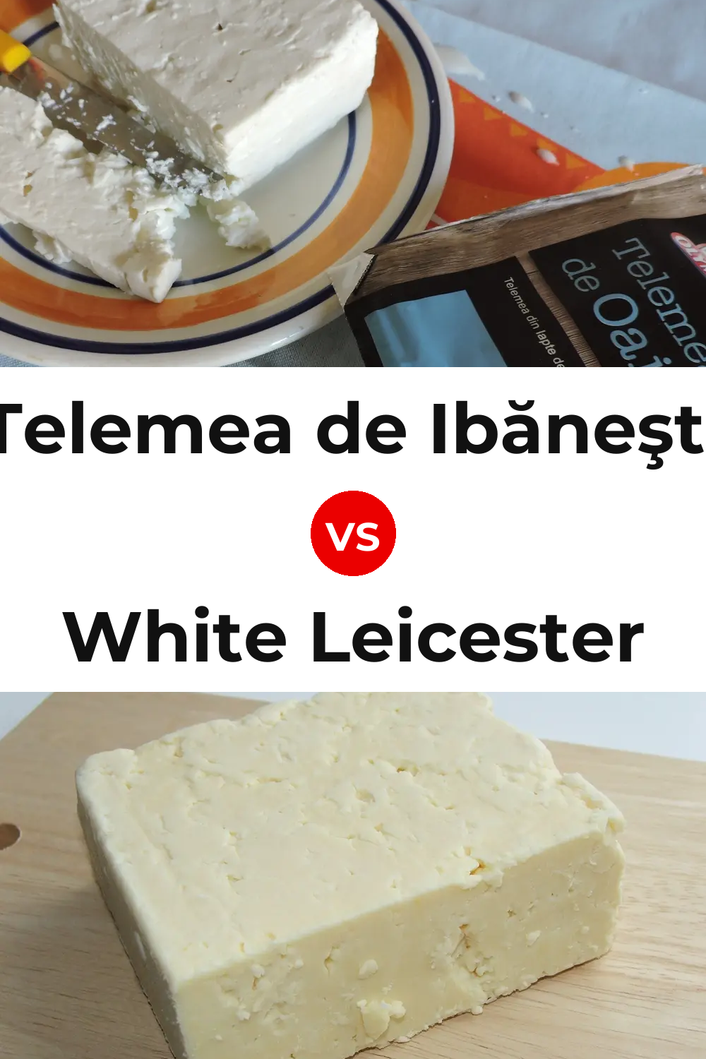 Telemea de Ibăneşti Cheese vs White Leicester Cheese Pinterest comparison
