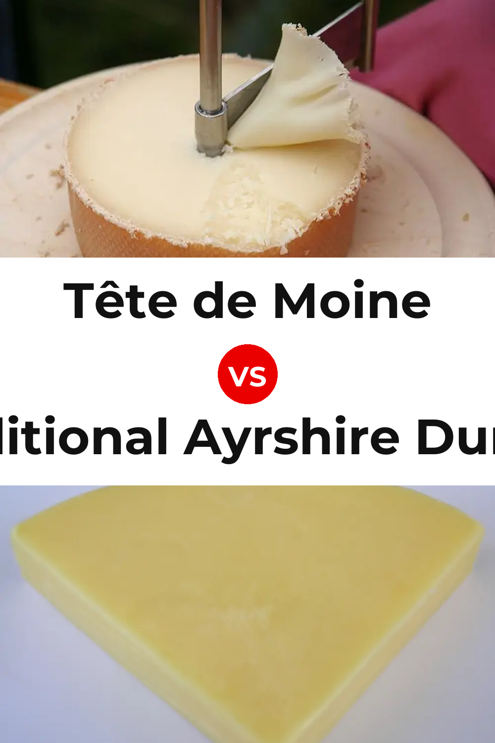 Tête de Moine Cheese vs Traditional Ayrshire Dunlop Cheese Pinterest comparison