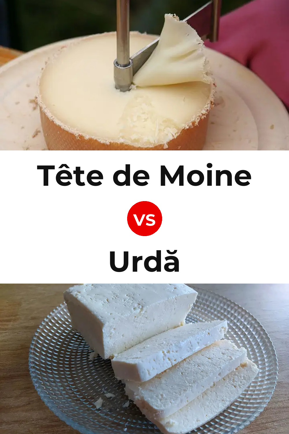 Tête de Moine Cheese vs Urdă Cheese Pinterest comparison
