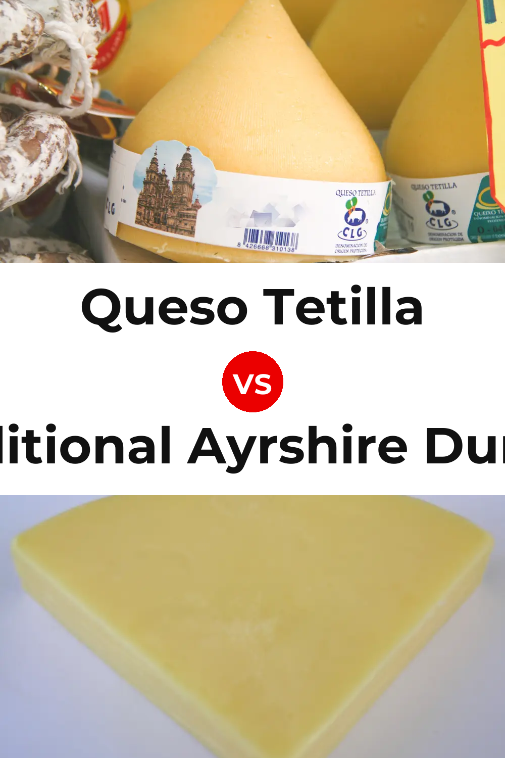 Queso Tetilla vs Traditional Ayrshire Dunlop Cheese Pinterest comparison