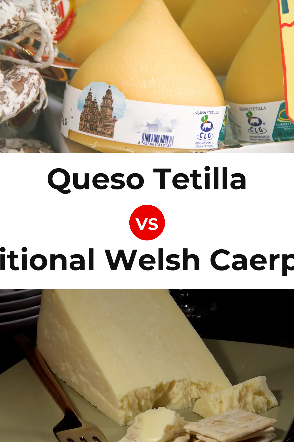 Queso Tetilla vs Traditional Welsh Caerphilly Cheese Pinterest comparison