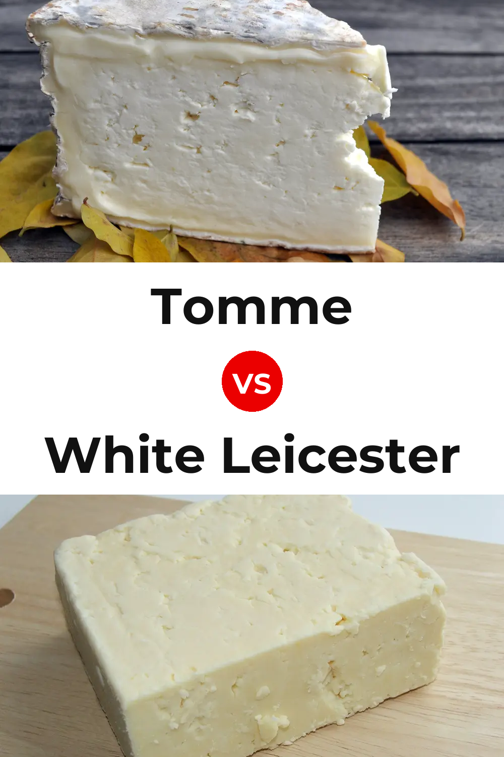 Tomme Cheese vs White Leicester Cheese Pinterest comparison