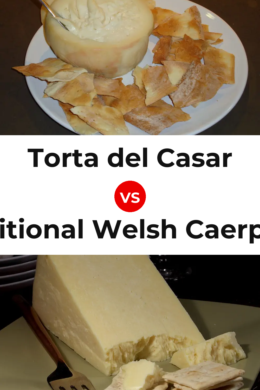 Torta del Casar Cheese vs Traditional Welsh Caerphilly Cheese Pinterest comparison