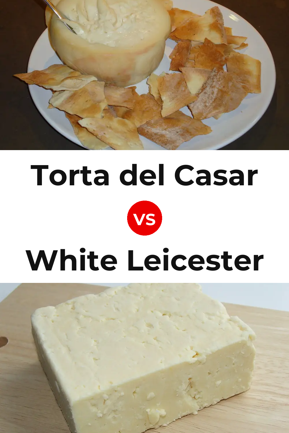 Torta del Casar Cheese vs White Leicester Cheese Pinterest comparison