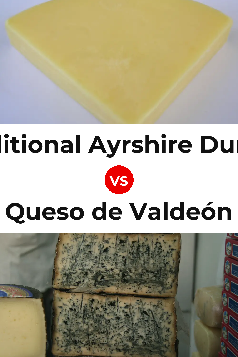 Traditional Ayrshire Dunlop Cheese vs Queso de Valdeón Pinterest comparison