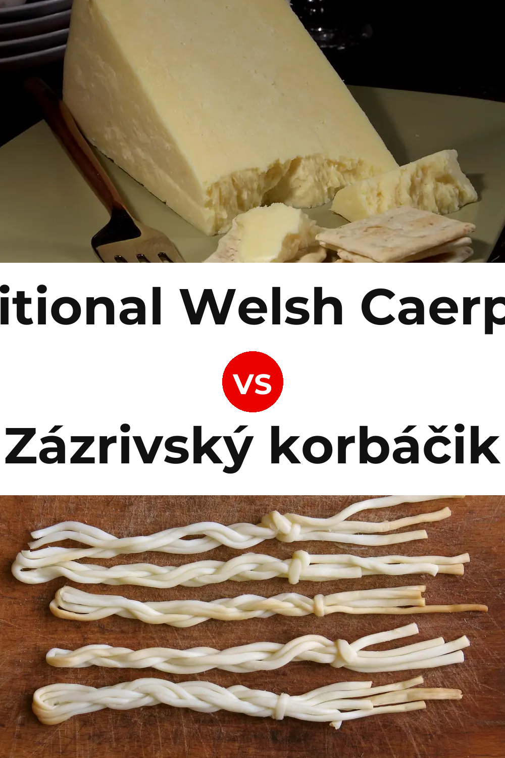 Traditional Welsh Caerphilly Cheese vs Zázrivský korbáčik Cheese Pinterest comparison