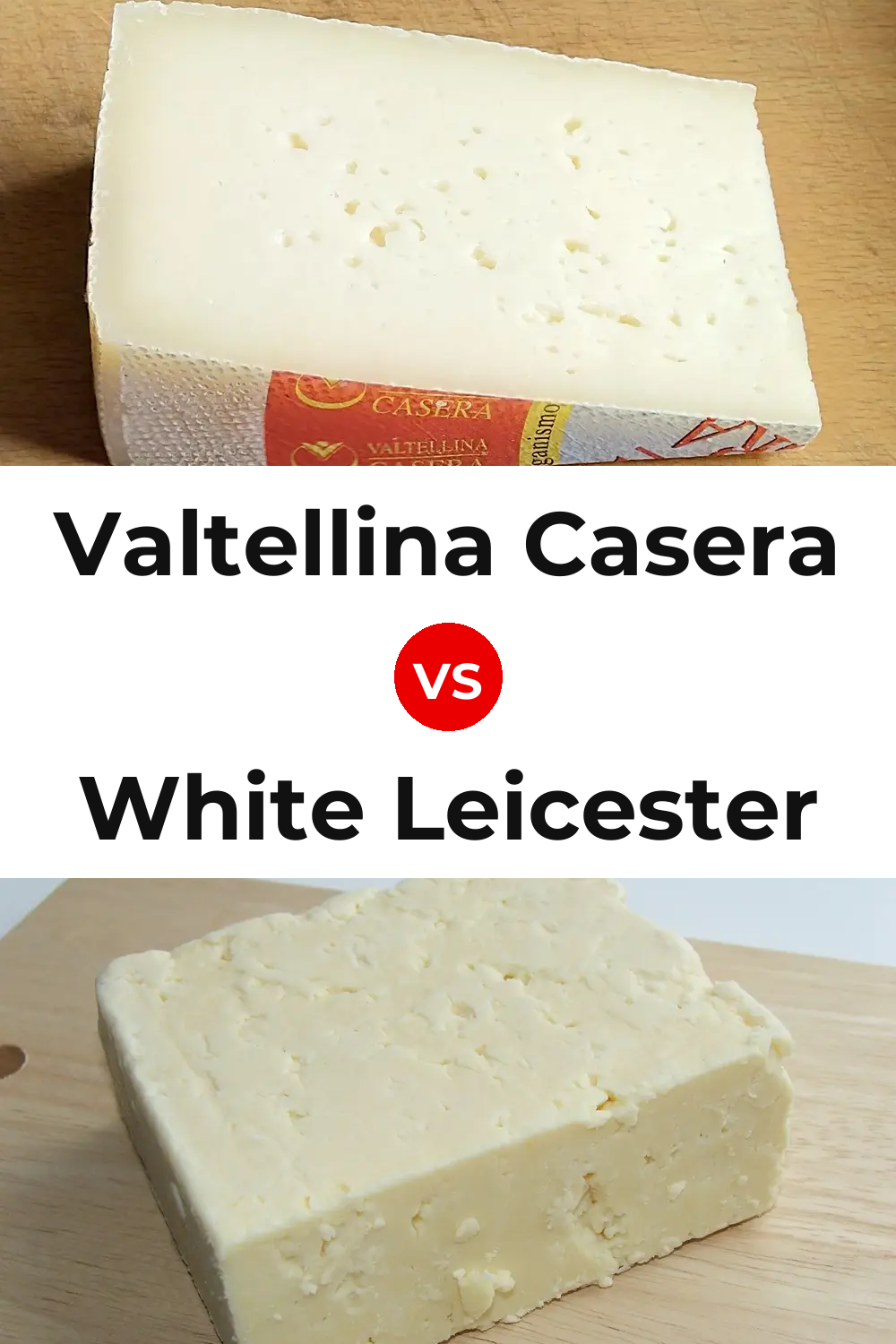 Valtellina Casera Cheese vs White Leicester Cheese Pinterest comparison