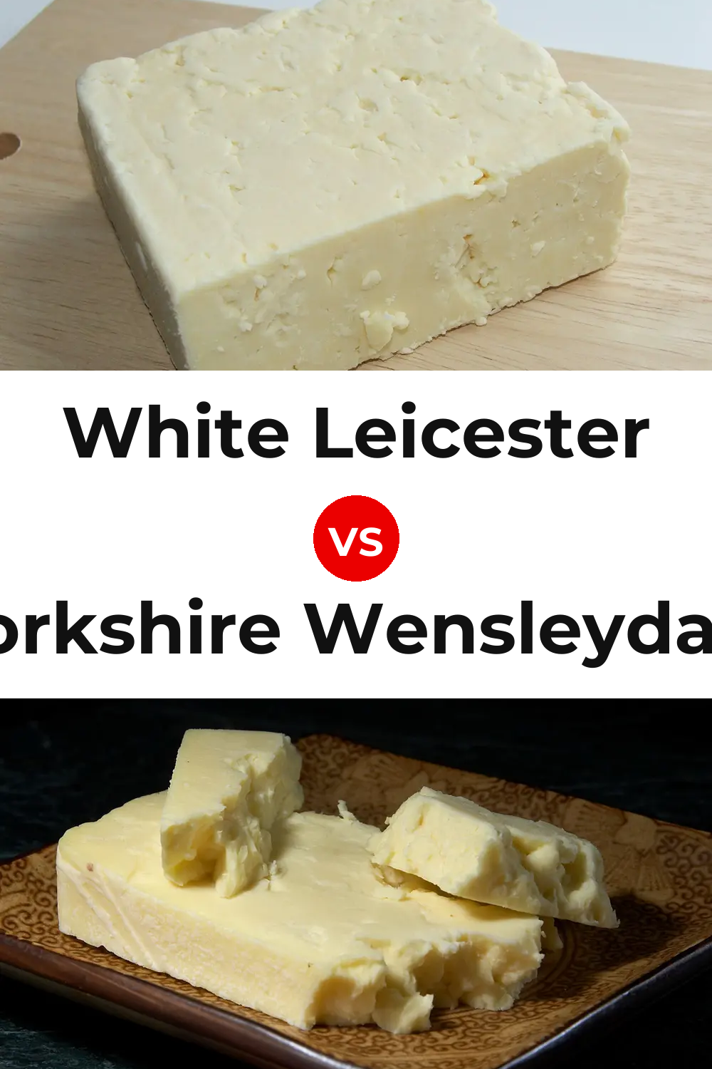 White Leicester Cheese vs Yorkshire Wensleydale Cheese Pinterest comparison