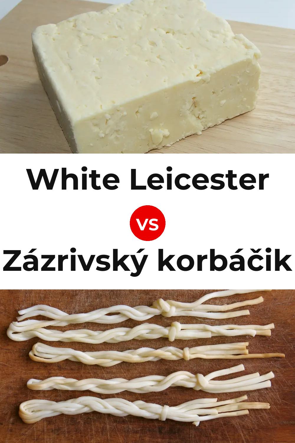 White Leicester Cheese vs Zázrivský korbáčik Cheese Pinterest comparison
